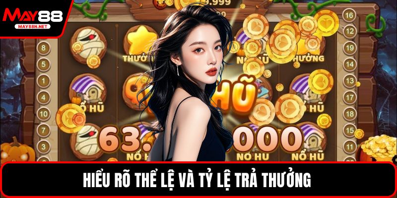 Hiểu rõ thể lệ và tỷ lệ trả thưởng