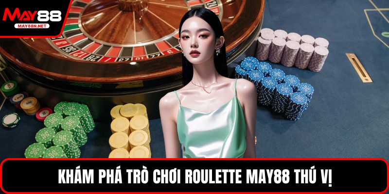 Khám phá trò chơi Roulette MAY88 thú vị