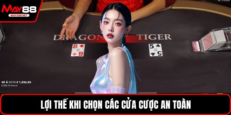 Lợi thế khi chọn các cửa cược an toàn