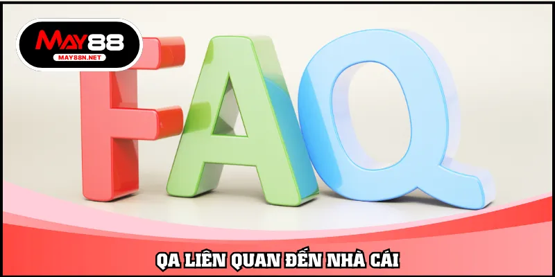 QA liên quan đến nhà cái