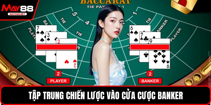 Tập trung chiến lược vào cửa cược Banker