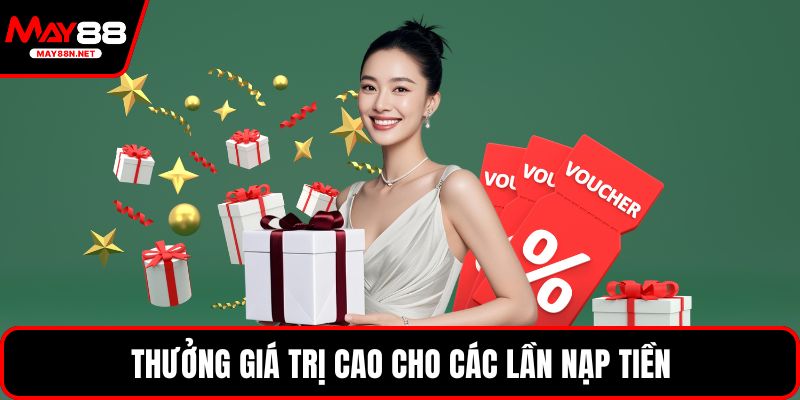 Thưởng giá trị cao cho các lần nạp tiền