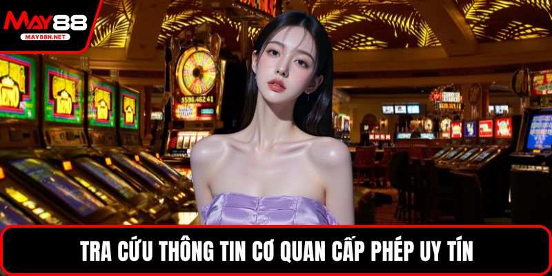 Tra cứu thông tin cơ quan cấp phép uy tín